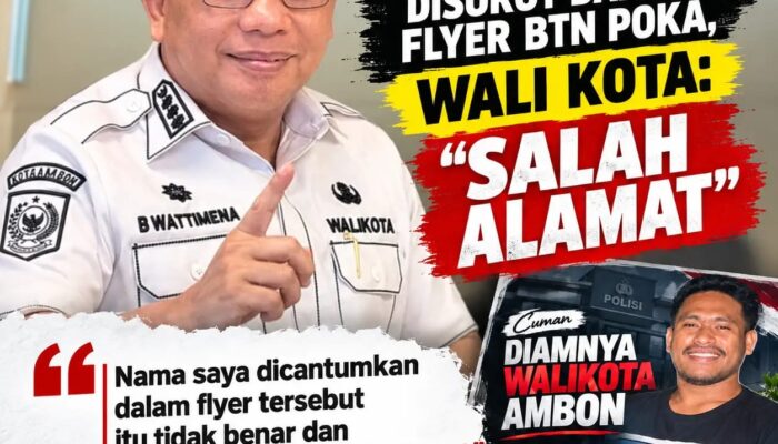 “Walikota Ambon Bisa Tangkap?” Flayer Provokatif Beredar; Wattimena: Salah Alamat  A