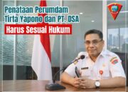 Penataan Perumdam Tirta Yapono dan PT DSA Harus sesuai Hukum