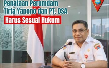 Penataan Perumdam Tirta Yapono dan PT DSA Harus sesuai Hukum